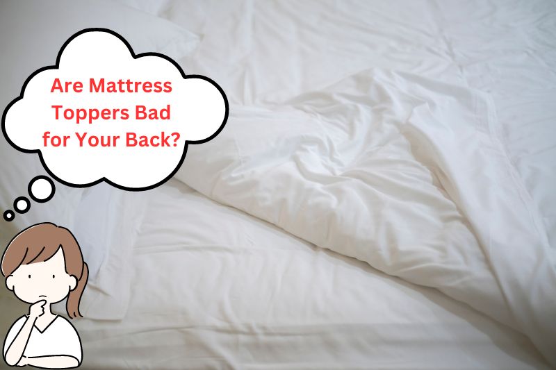 Are Mattress Toppers Bad for Your Back? (EXPOSED) » Mattress Vela