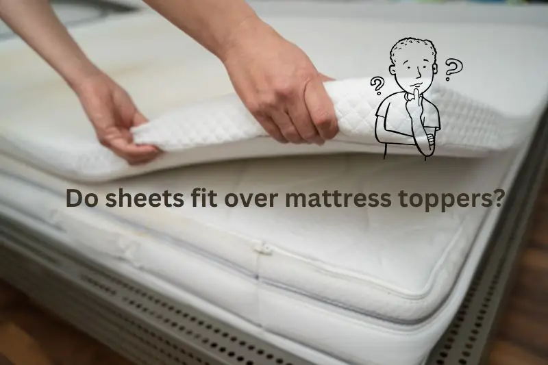 fit sheets over mattress topper