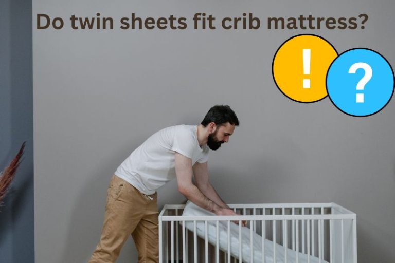 Do Twin Sheets Fit Crib Mattress? (THE TRUTH)