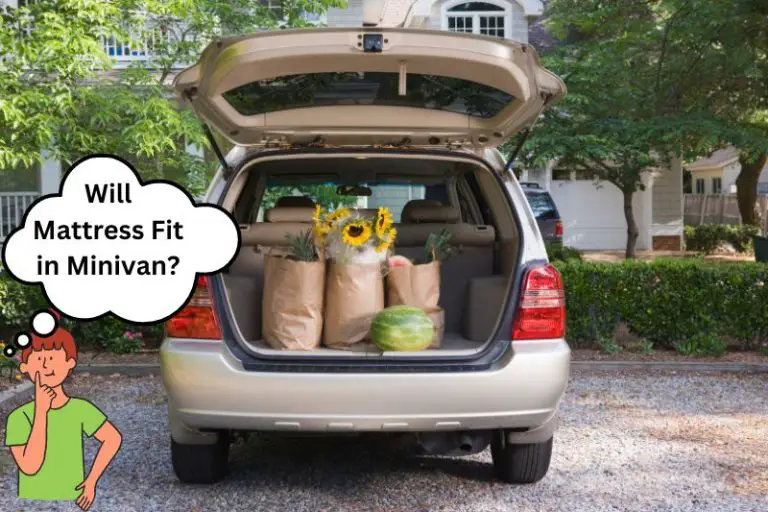 Will Mattress Fit in Minivan? (EXPOSED)