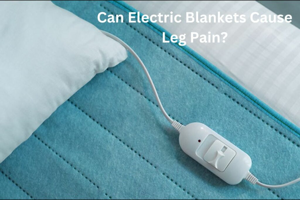 Can Electric Blankets Cause Leg Pain? (Discover the Truth!) » Mattress Vela