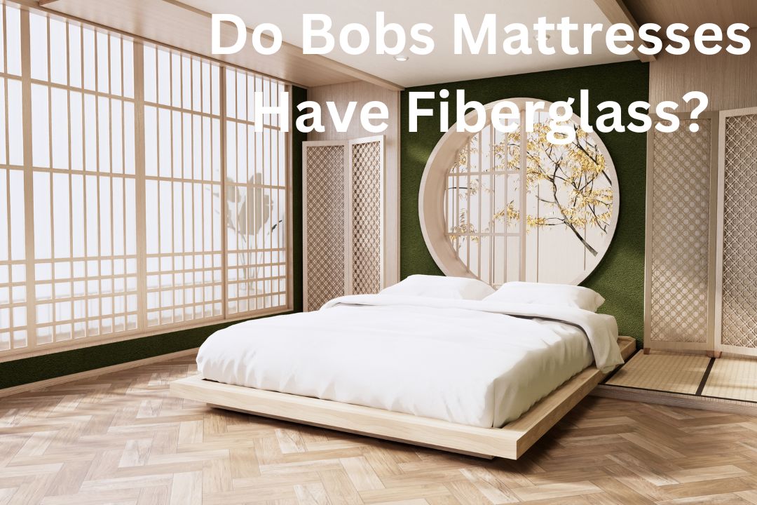 Do Bobs Mattresses Have Fiberglass? (Exploring the Truth!) » Mattress Vela