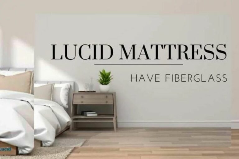 Do Lucid Mattress Toppers Contain Fiberglass? (Unique Guide