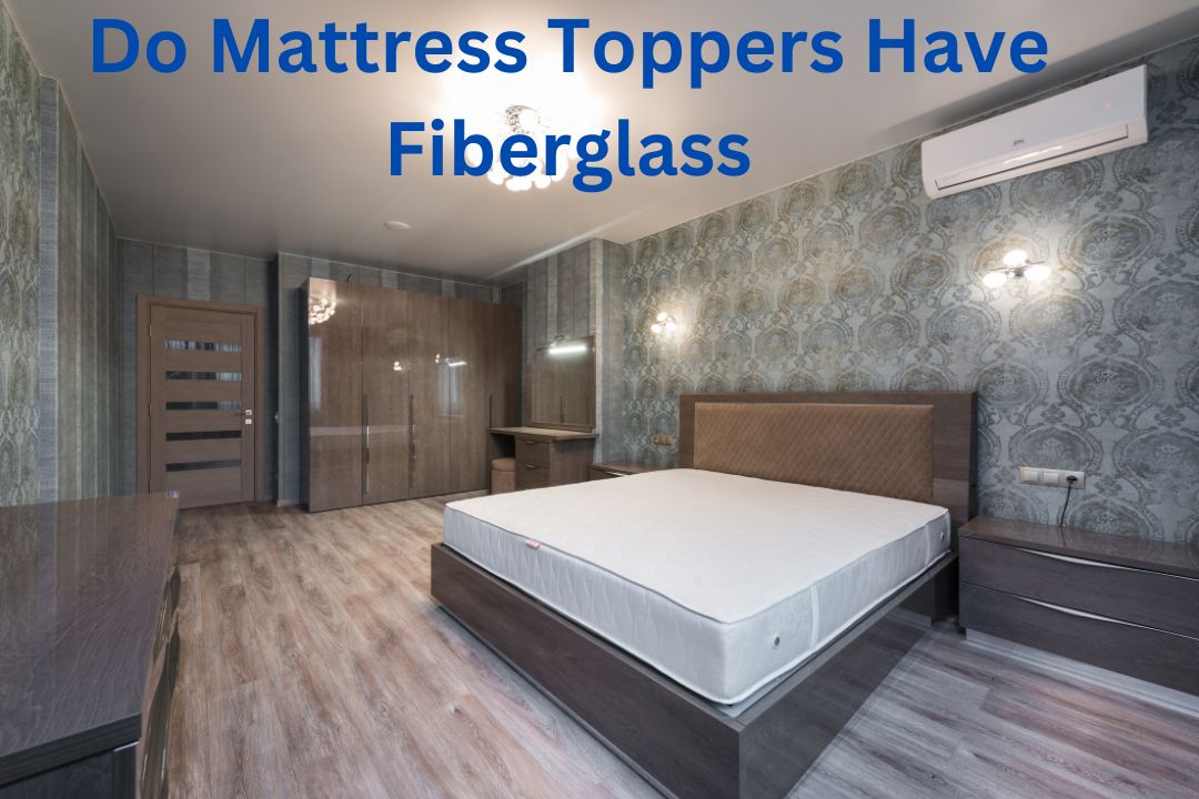Do Mattress Toppers Have Fiberglass? (A Definitive Answer!) » Mattress Vela