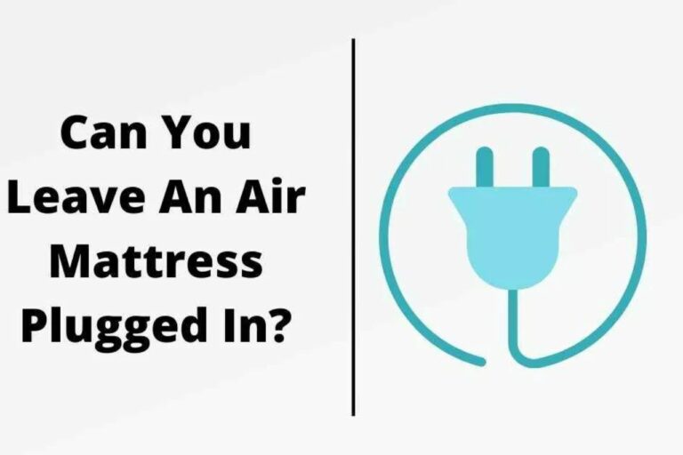 Can You Leave an Air Mattress Plugged in? Explained!