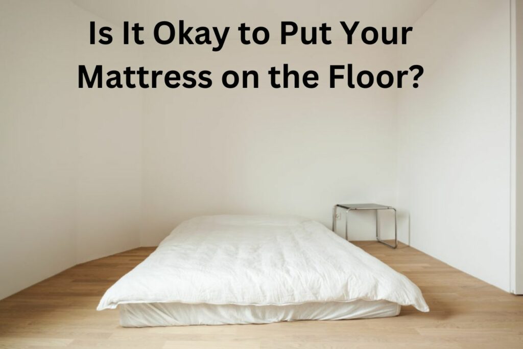 Is It Okay to Put Your Mattress on the Floor? » Mattress Vela