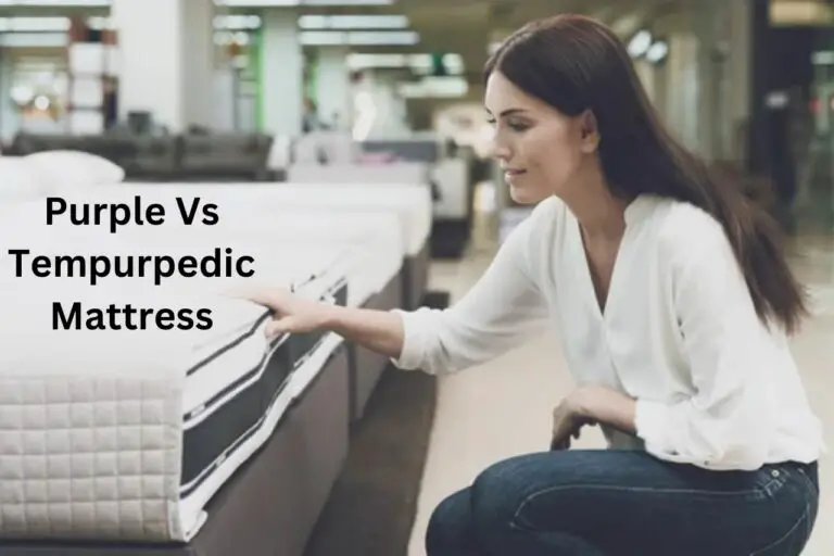 Purple Vs Tempurpedic Mattress Comparison: The Best One!
